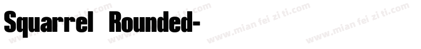 Squarrel  Rounded字体转换